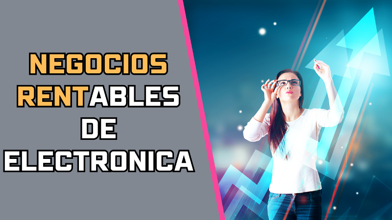 Negocios Rentables de Electronica